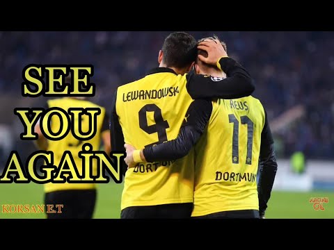 Marco Reus & Robert Lewandowski-See you Again