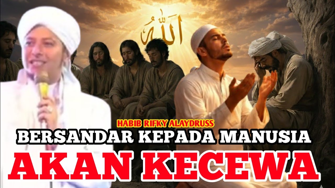 HABIB RIFKY ALAYDRUSS_BERSANDAR KAPADA MANUSIA AKAN KECEWA 