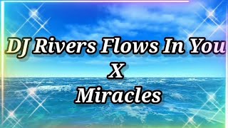 DJ Rivers Flows In You X Miracles (Slow Beat) Lagi Viral Di Tiktok Terbaru 2021 Full Beat