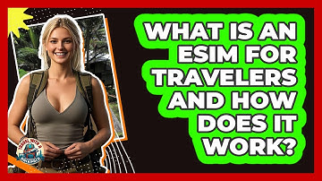 What Is An eSIM For Travelers And How Does It Work? - Travel With A Backpack