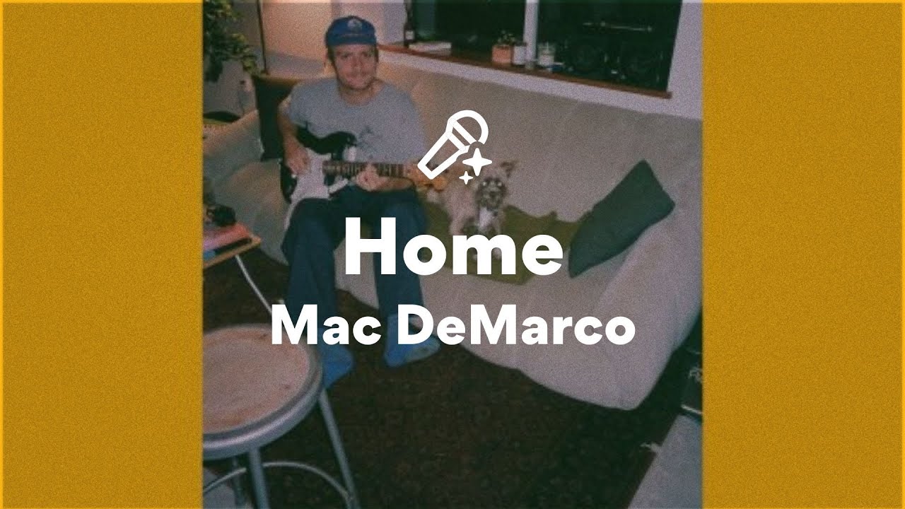Mac DeMarco, Home (Lyrics)