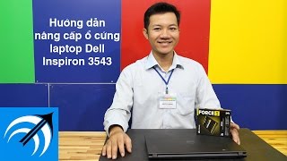 Dell Inspirion 3543 - Hướng Dẫn Nâng Cấp Ổ Cứng Laptop - Capcuulaptopcom