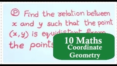 Find the relation between x and y such that the point (x,y) is equidistant from