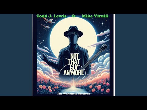 Not That Guy Anymore (feat. Todd J. Lewis)