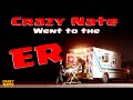 Crazy Nate Went to the Emergency Room