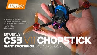 Tomoquads CS3 V1.1 Chopstick Giant Toothpick from Bag to Sky @MiniMicroFPV