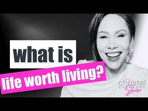 S2 E33: What IS life worth living? How do I get there?