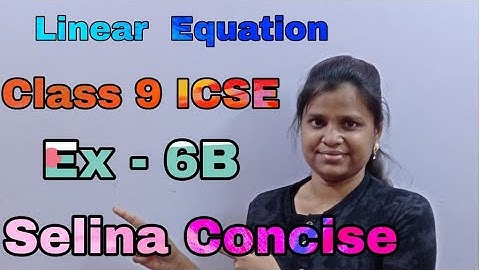 Linera Equation | Class 9  ICSE | Selina    Concise | Mathematics Solution | Exercise - 6 B |