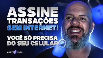 COMO ASSINAR TRANSAÇÕES OFFLINE USANDO APENAS O CELULAR (PASSO A PASSO) | CRIPTOVERSO