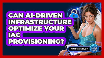 Can AI-driven Infrastructure Optimize Your IaC Provisioning? - Cloud Stack Studio