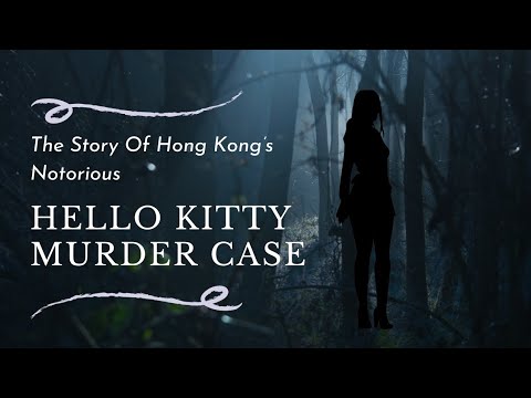 The Story Of Hong Kong’s Notorious Hello Kitty Murder Case - YouTube