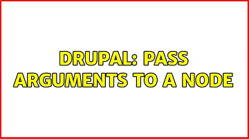 Drupal: Pass arguments to a node