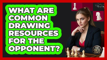 What Are Common Drawing Resources For The Opponent?