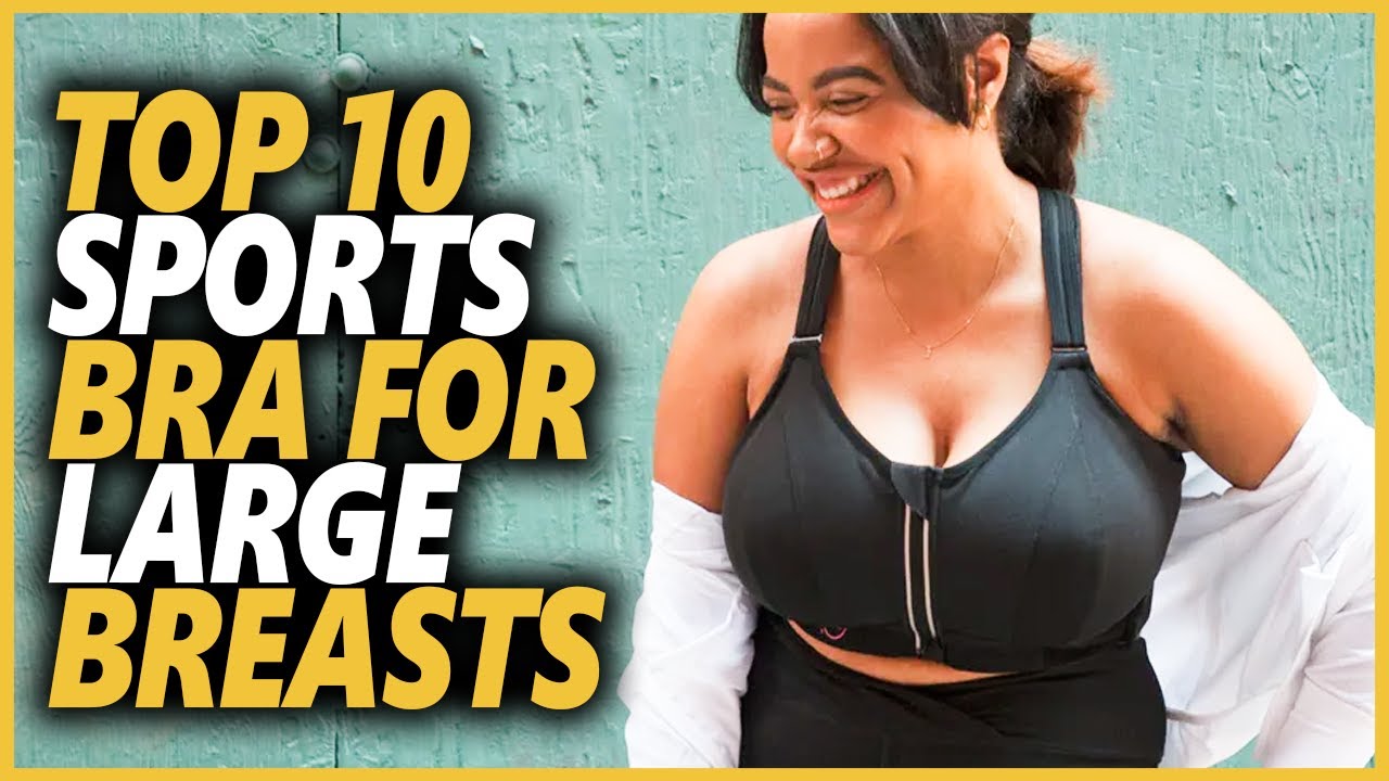 Best Sports Bra For Big Boobs  Top 10 Sports Bras For Large Breasts 