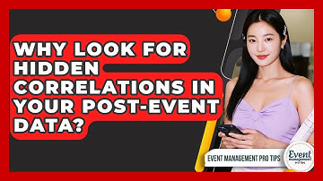 Why Look For Hidden Correlations In Your Post-event Data? - Event Management Pro Tips