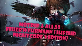 MoTrip &amp; Ali As - Feuerwehrmann (JHFSHD Nightcore Version)