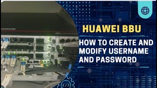 How To Create and Modify Username and Password in Huawei BBU | How To Login in Huawei BBU5900