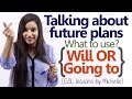 'Will' or 'Going to' - Talking about Future plans - (English Grammar Lesson)