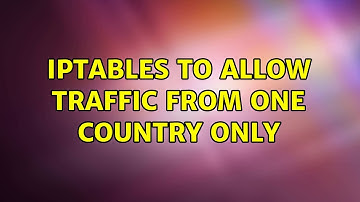 iptables to allow traffic from one country only (2 Solutions!!)