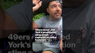 49ers owner Jed York's prostitution sting arrest captured on police bodycam