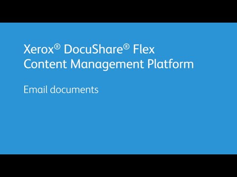 Xerox DocuShare Flex Content Management Platform: Email Documents