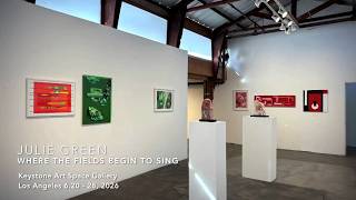 JULIE GREEN : WHERE THE FIELD BEGINS TO SING | KEYSTONE ART SPACE LOS ANGELES