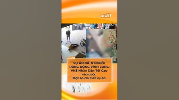 VỤ ÁN BẮ..N NGƯỜI RÚNG ĐỘNG VĨNH LONG: VKS Nhân Dân Tối Cao vào cuộc. Một số chi tiết vụ án: