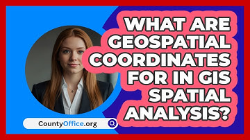 What Are Geospatial Coordinates For In GIS Spatial Analysis? - CountyOffice.org