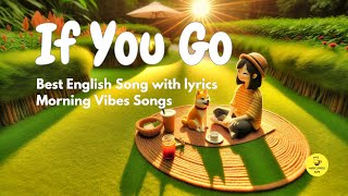 If You Go (Lyrics) - Wildflowers | The Best English Songs with Lyrics | Chill Vibes | Study Music