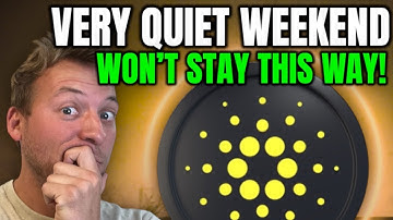 CARDANO ADA - VERY QUIET WEEKEND!!! WON