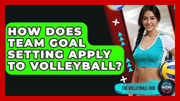 How Does Team Goal Setting Apply To Volleyball? - The Volleyball Hub