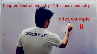 Index example 8 chapter electrochemistry (12th class chemistry)