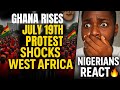 MASSIVE JULY 19TH PROTEST THROUGHOUT GHANAрџ рџ How Nigeriansрџ ірџ Are Reacting Ghana MASSIVE JULY 19TH PROTEST THROUGHOUT GHANAрџ рџ How Nigeriansрџ ірџ Are Reacting Ghana