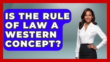 Is The Rule Of Law A Western Concept? - The Ethical Compass