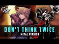 KINGDOM HEARTS METAL ► Don't Think Twice (Kingdom Hearts 3 Ending Theme) | Guitar Cover