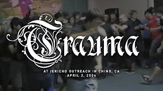 Trauma @ Jericho Outreach in Chino, CA 4-2-04