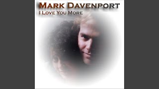 Watch Mark Davenport I Love You More video