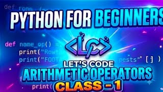 PYTHON CLASS-1( ARITHMETIC  OPERATORS)
