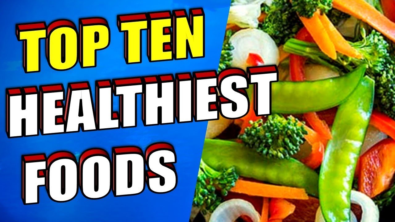 Top 10 Healthiest Foods To Eat & Add To Your Diet - YouTube