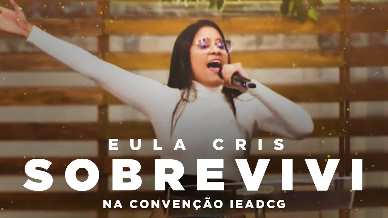 Eula Cris - SOBREVIVI - Na Convenção IEADCG 2023 (Ao Vivo)