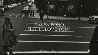 Rayen Pono I Still Love You