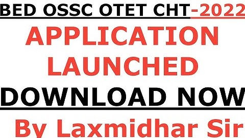 🥳 BEd OTET OSSC OSSTET CHT 2022 I LAXMIDHAR SIR OFFICIAL APPLICATION LAUNCHED I DOWNLOAD APP NOW I