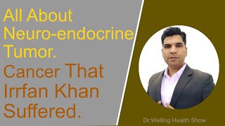 All About Neuroendocrine Tumor. Cancer That Irrfan Khan Suffered.