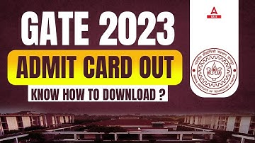 GATE ADMIT CARD 2023 | GATE 2023 ADMIT CARD DOWNLOAD | COMPLETE DETAILS