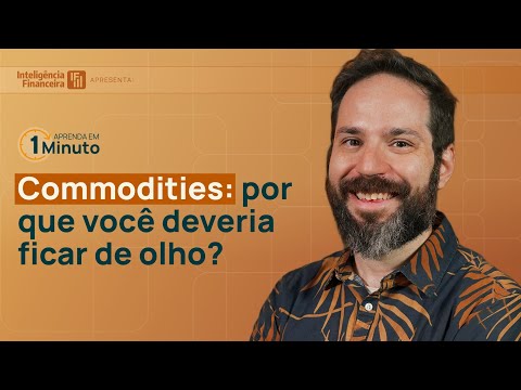 COMMODITIES: por que você deveria prestar atenção nesse investimento? | Inteligência Financeira