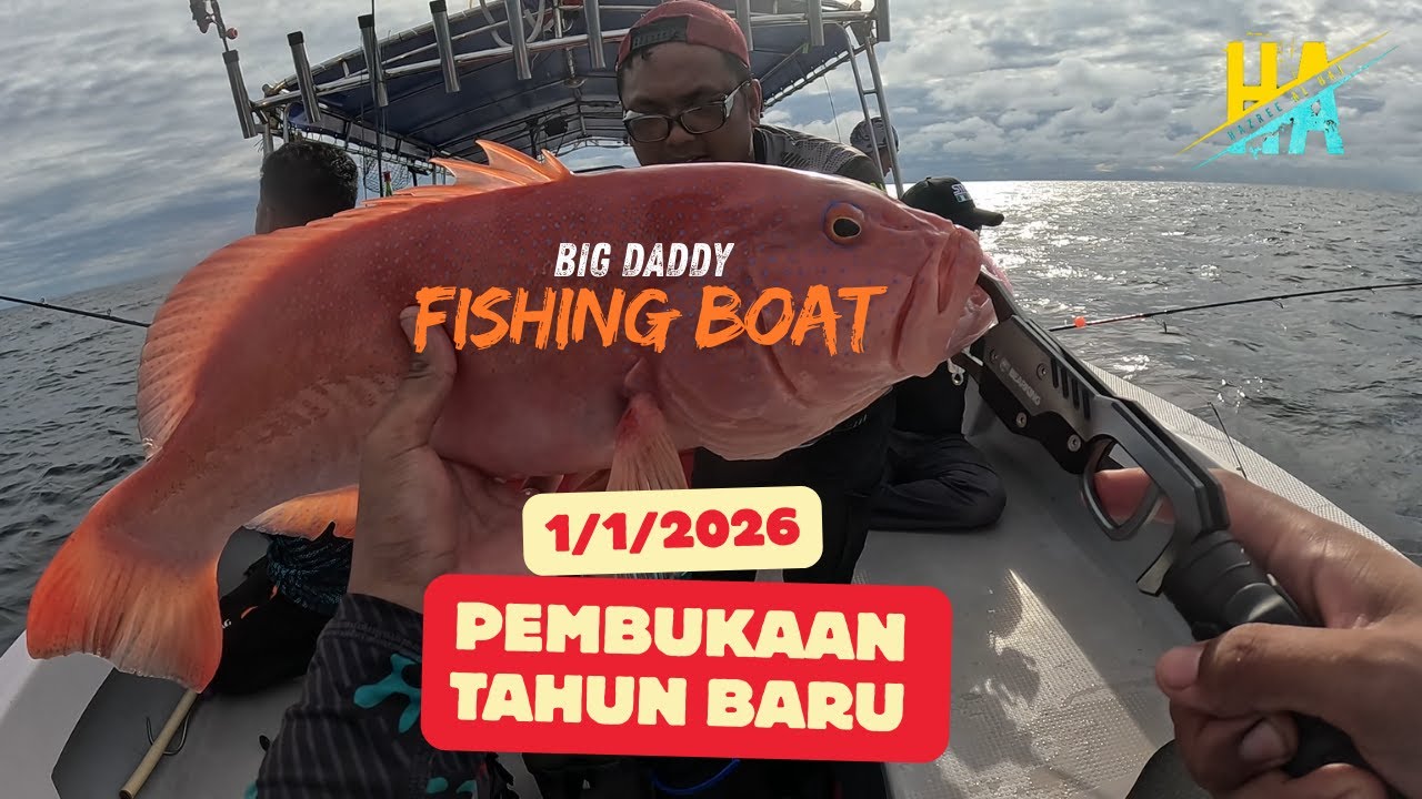 Trip pembukaan 2026, Banyak manis2 bersama Big Daddy Fishing Boat
