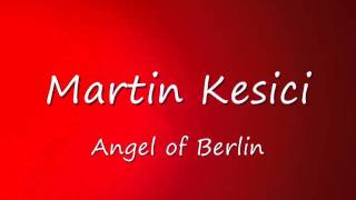 Martin Kesici - Angel of Berlin (top quali)