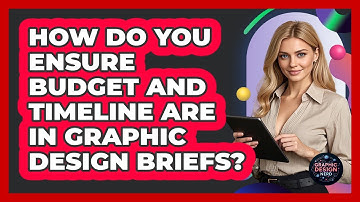 How Do You Ensure Budget And Timeline Are In Graphic Design Briefs? - Graphic Design Nerd