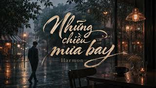 Những Chiều Mưa Bay – Harmon | Nhạc Buồn Tâm Trạng Ngày Mưa #nhachaymoingay