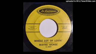 Wayne Morse - Whole Lot Of Lovin' / Alley Girl [La Louisianne, 1967 country bopper]